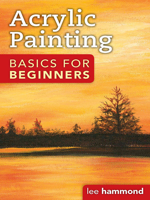 Title details for Acrylic Basics for Beginners by Lee Hammond - Available